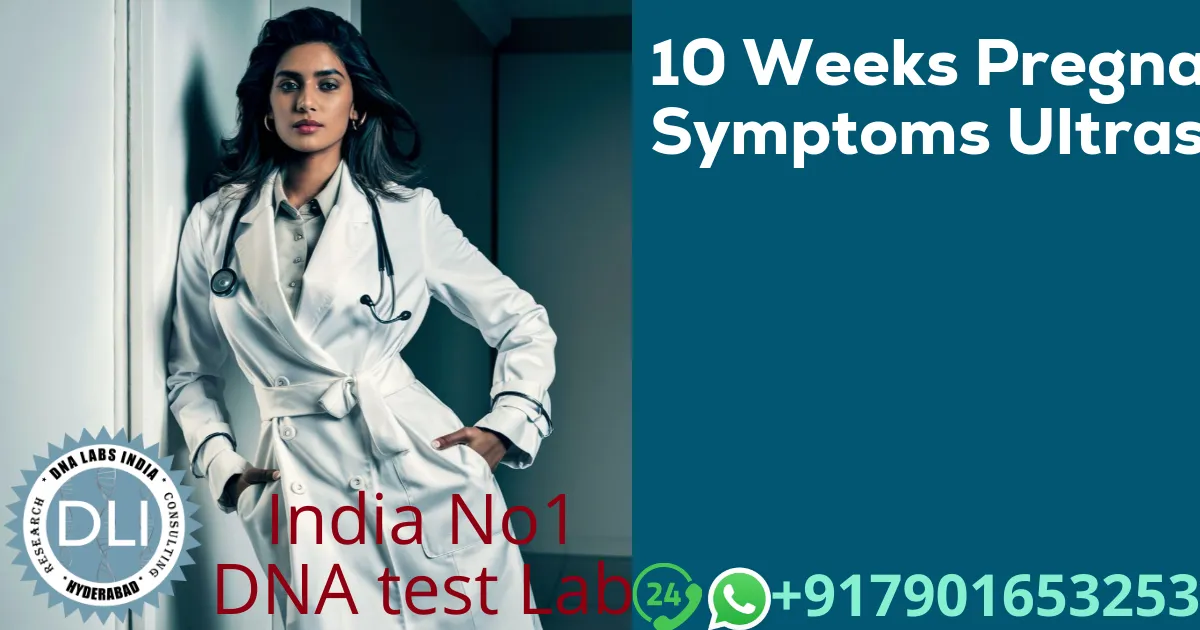 10 Weeks Pregnant Symptoms Ultrasound