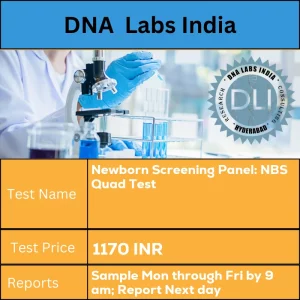 Newborn Screening Panel: NBS Quad Test cost 1 drop of heel prick blood each on 3 spots of filter paper available from LPL. Ship  refrigerated  or  frozen. Clinical  details  and drug  history  must  accompany  sample. INR in India