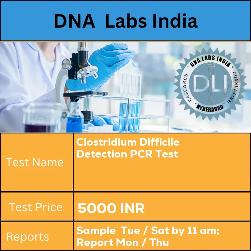 Clostridium Difficile Detection PCR Test cost 5g (3g min.) stool in a leak proof screw capped container. Ship refrigerated. DO NOT FREEZE. INR in India