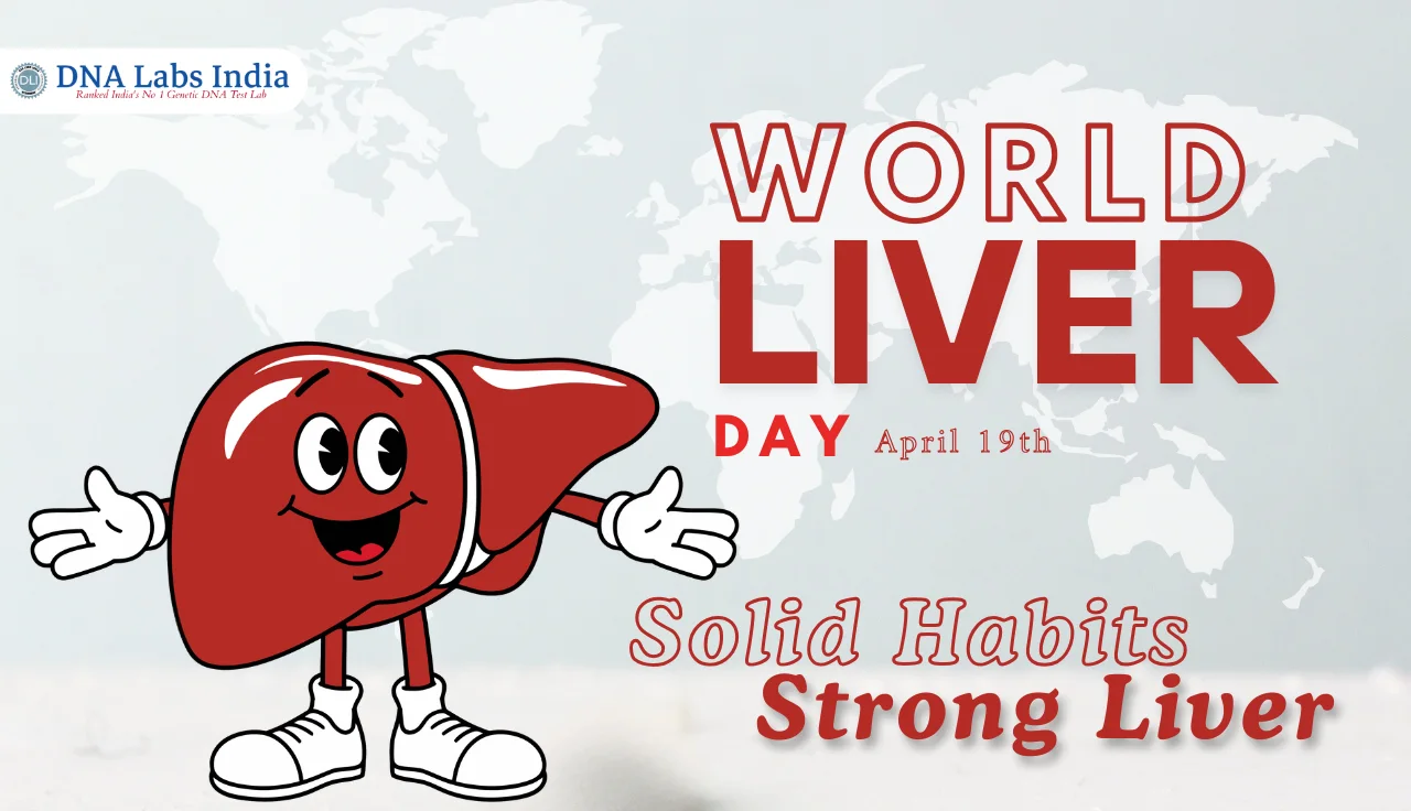 Cartoon illustration of a smiling red liver character with arms and sneakers, alongside text reading “World Liver Day – April 19th” and “Solid Habits, Strong Liver,” with a world map background and DNA Labs India logo.