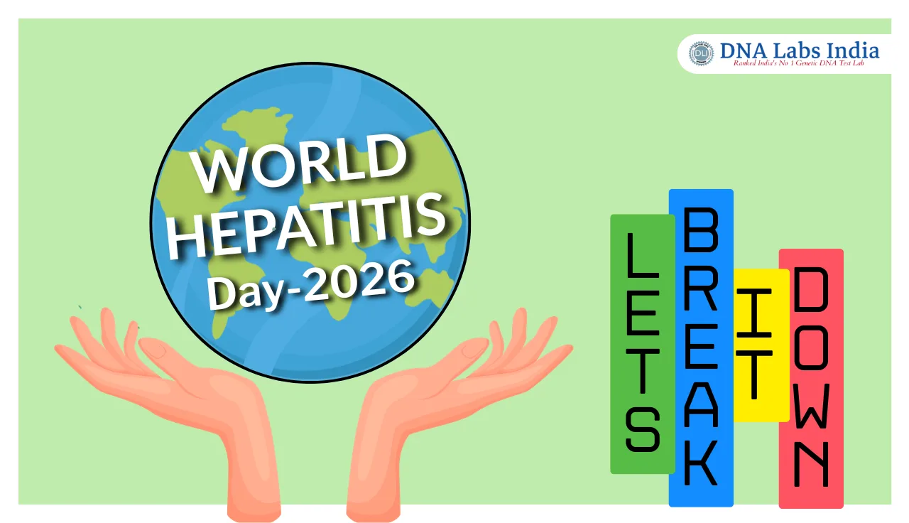 Illustration for World Hepatitis Day 2026 showing a globe held by two hands with the message "Let's Break It Down" and the DNA Labs India logo, promoting hepatitis awareness and education.